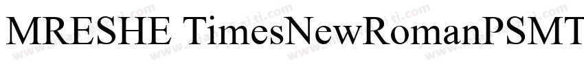 MRESHE TimesNewRomanPSMT字体转换